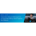 Subscriber Lifecycle Management vs Subscriber Billing: Great Together, But Different