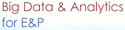 Big Data & Analytics for E&P